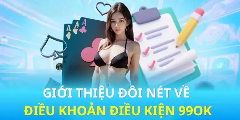 Điều khoản & điều kiện về tài khoản là điều người chơi cần nắm rõ