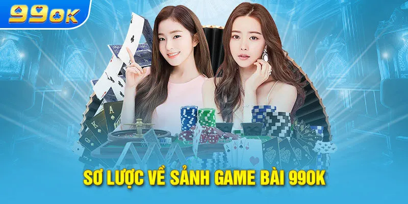 Đôi nét về sảnh game bài trực tuyến châu Á - 99ok
