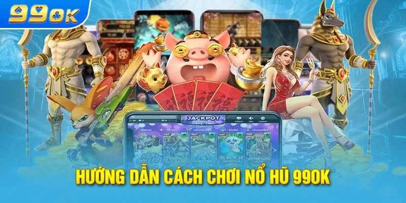 Những tựa slotgame hút khách bậc nhất tại 99ok